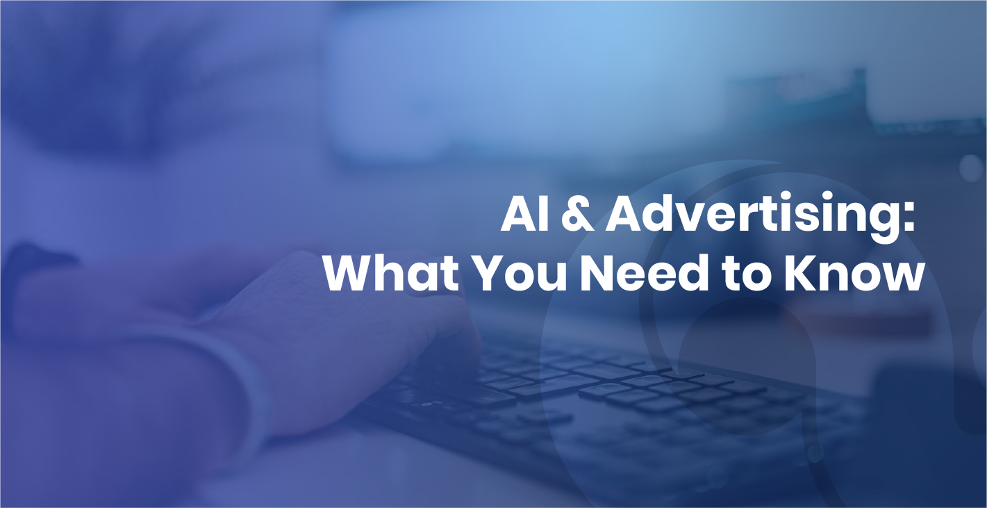 AI & Advertising: What You Need to Know